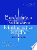 Becoming a reflective mathematics teacher : a guide for observations and self-assessment /