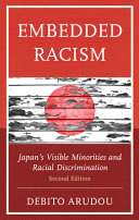 Embedded racism : Japan's visible minorities and racial discrimination /