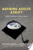 Aspiring adults adrift : tentative transitions of college graduates /