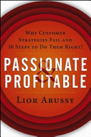 Passionate and profitable : why customer strategies fail and ten steps to do them right /