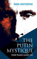 The Putin mystique : inside Russia's power cult /