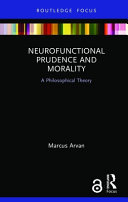 Neurofunctional prudence and morality : a philosophical theory /
