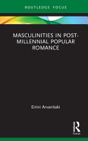 Masculinities in post-millennial popular romance /