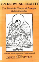 On knowing reality : the Tattvartha chapter of Asanga's Bodhisattvabhumi /