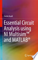 Essential Circuit Analysis using NI Multisim™ and MATLAB® /