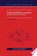 Public Health Risk Assessment for Human Exposure to Chemicals /