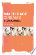 Mixed race cinemas : multiracial dynamics in America and France /