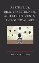 Aesthetics, disinterestedness, and effectiveness in political art /