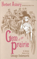 Gem of the prairie : an informal history of the Chicago underworld /