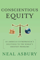 Conscientious Equity : An American Entrepreneur's Solutions to the World's Greatest Problems /