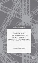 Cinema and the imagination in Katherine Mansfield's writing /