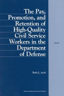 The pay, promotion, and retention of high-quality civil service workers in the Department of Defense /