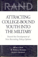 Attracting college-bound youth into the military : toward the development of new recruiting policy options /