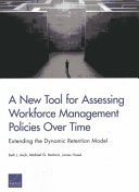 A new tool for assessing workforce management policies over time : extending the dynamic retention model /