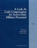 A look at cash compensation for active duty military personnel /
