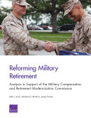 Reforming military retirement : analysis in support of the Military Compensation and Retirement Modernization Commission /