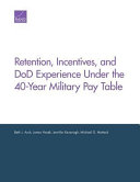 Retention, incentives, and DoD experience under the 40-year military pay table /