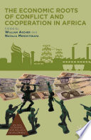 The economic roots of conflict and cooperation in Africa /