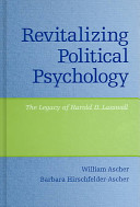 Revitalizing political psychology : the legacy of Harold D. Lasswell /