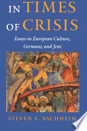 In times of crisis : essays on European culture, Germans, and Jews /