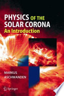 Physics of the solar corona : an introduction /