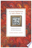 A local habitation and a name : imagining histories in the Italian renaissance /