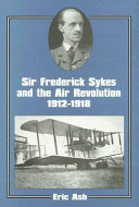 Sir Frederick Sykes and the air revolution, 1912-1918 /