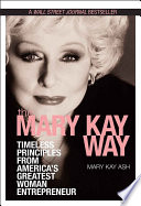 The Mary Kay way : timeless principles from America's greatest woman entrepreneur /