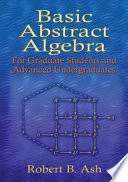 Basic abstract algebra : for graduate students and advanced undergraduates /