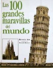 Las 100 grandes maravillas del mundo /