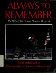 Always to remember : the story of the Vietnam Veterans Memorial /