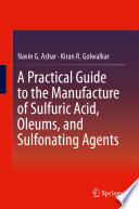 A practical guide to the manufacture of sulfuric acid, oleums, and sulfonating agents /