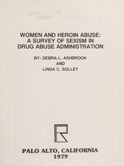 Women and heroin abuse : a survey of sexism in drug abuse administration /