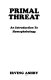 Primal threat : an introduction to homophobology /