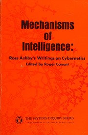 Mechanisms of intelligence : Ashby's writings on cybernetics /
