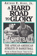A hard road to glory--basketball : the African-American athlete in basketball /