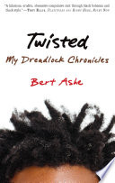 Twisted : My Dreadlock Chronicles /