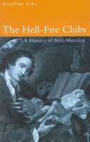 The hell-fire clubs : a history of anti-morality /