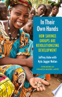 In their own hands : how savings groups are revolutionizing development /