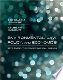 Environmental law, policy, and economics : reclaiming the environmental agenda /