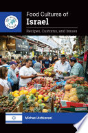 Food cultures of Israel : recipes, customs, and issues /