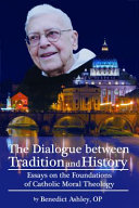 The dialogue between tradition and history : essays on the foundations of Catholic moral theology /