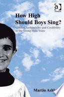 How high should boys sing? : gender, authenticity and credibility in the young male voice /