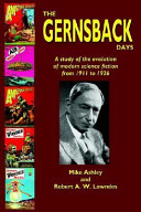 The Gernsback days : a study of the evolution of modern science fiction from 1911 to 1936 /