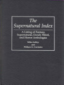 The supernatural index : a listing of fantasy, supernatural, occult, weird, and horror anthologies /