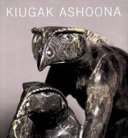 Kiugak Ashoona : stories and imaginings from Cape Dorset /