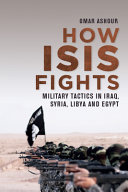 How ISIS fights : military tactics in Iraq, Syria, Libya and Egypt /