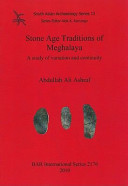 Stone age traditions of Meghalaya : a study of variation and continuity /