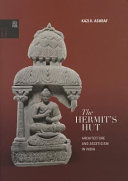 The hermit's hut : architecture and asceticism in India /