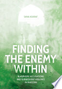 Finding the enemy within : Blasphemy Accusations and Subsequent Violence in Pakistan /